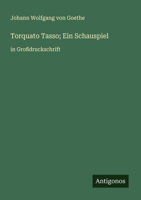 Johann Wolfgang von Goethe: Torquato Tasso; Ein Schauspiel, Buch