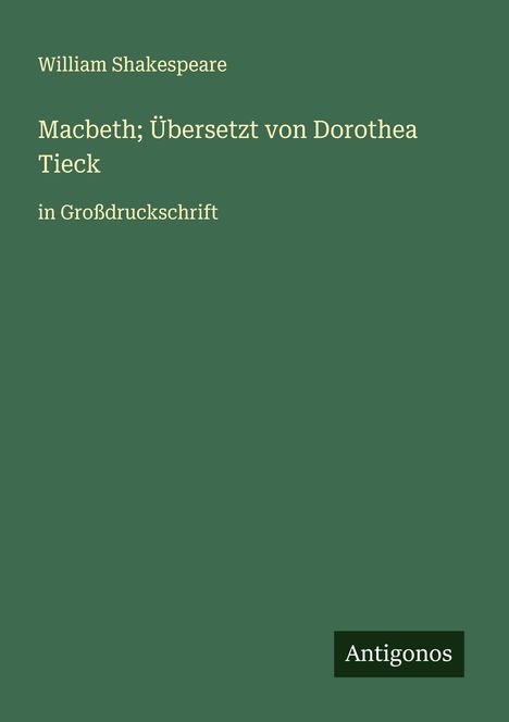 William Shakespeare: Macbeth; Übersetzt von Dorothea Tieck, Buch