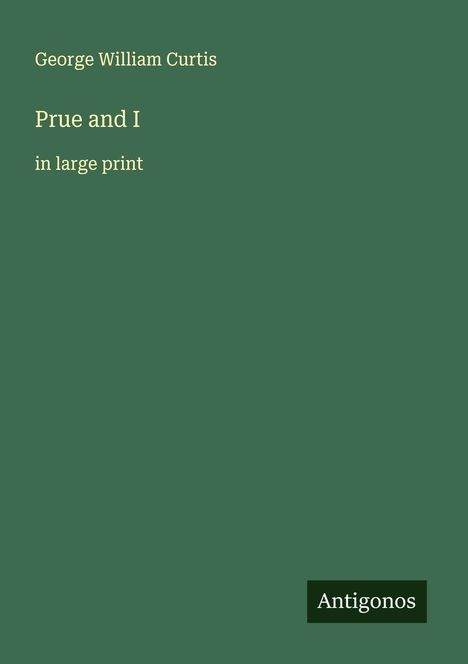 George William Curtis: Prue and I, Buch