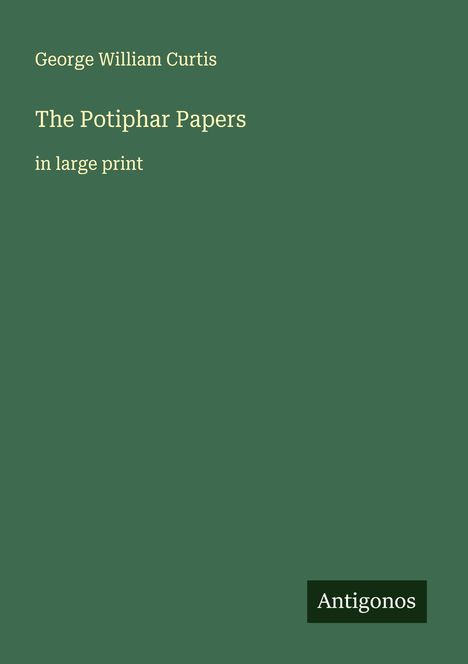 George William Curtis: The Potiphar Papers, Buch