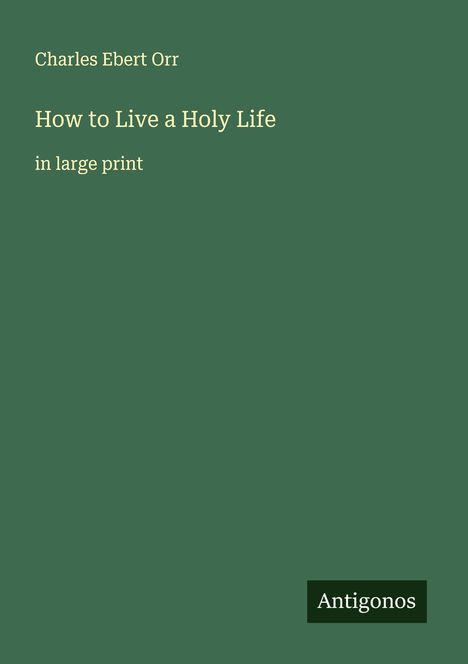 Charles Ebert Orr: How to Live a Holy Life, Buch