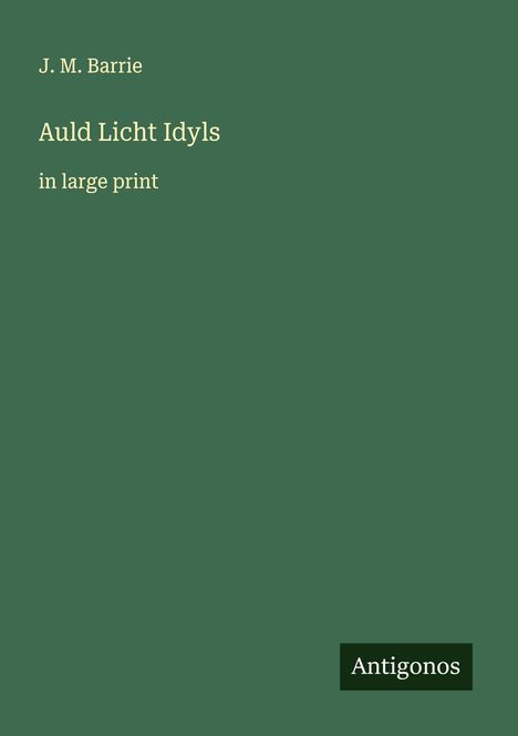 J. M. Barrie: Auld Licht Idyls, Buch