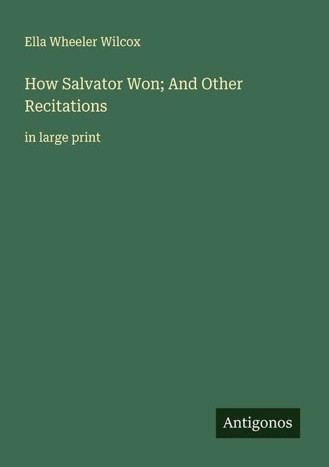 Ella Wheeler Wilcox: How Salvator Won; And Other Recitations, Buch