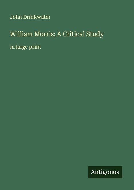 John Drinkwater: William Morris; A Critical Study, Buch