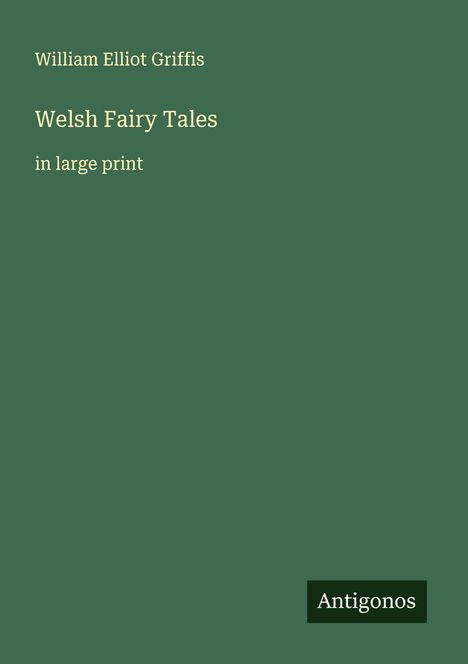 William Elliot Griffis: Welsh Fairy Tales, Buch