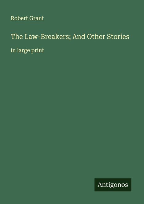 Robert Grant: The Law-Breakers; And Other Stories, Buch