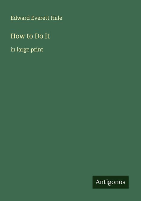 Edward Everett Hale: How to Do It, Buch