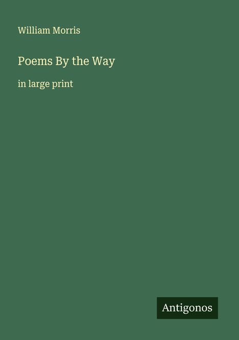 William Morris: Poems By the Way, Buch