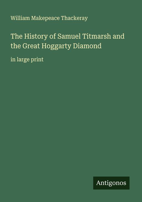 William Makepeace Thackeray: The History of Samuel Titmarsh and the Great Hoggarty Diamond, Buch
