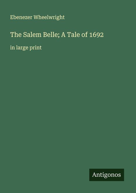 Ebenezer Wheelwright: The Salem Belle; A Tale of 1692, Buch