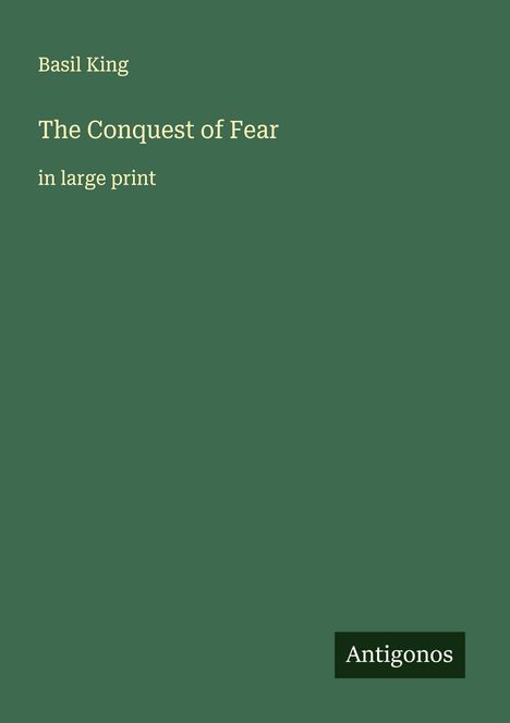 Basil King: The Conquest of Fear, Buch