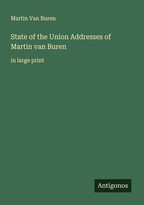 Martin Van Buren: State of the Union Addresses of Martin van Buren , Buch