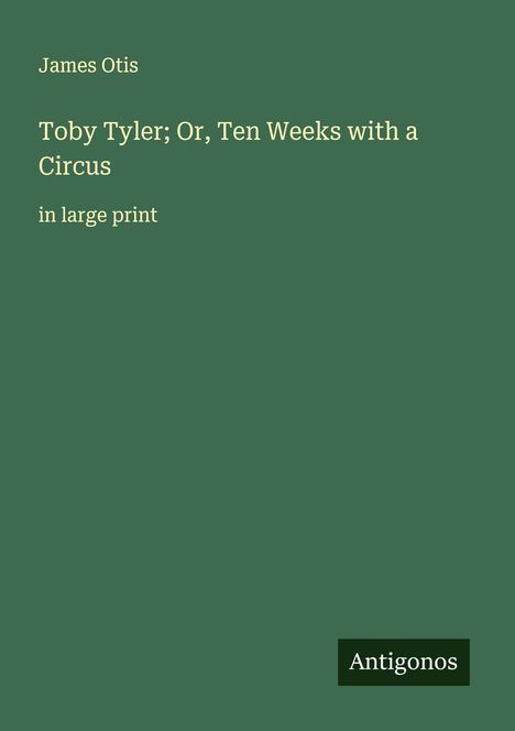 James Otis: Toby Tyler; Or, Ten Weeks with a Circus, Buch