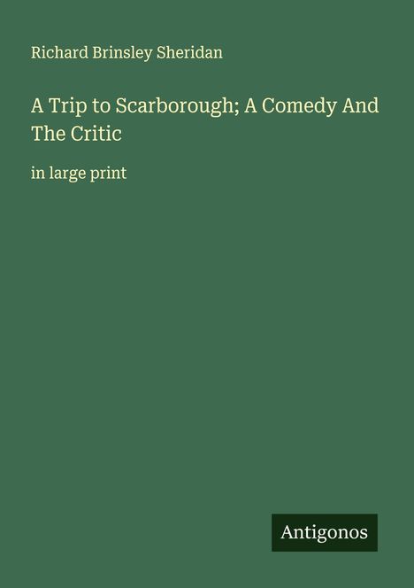 Richard Brinsley Sheridan: A Trip to Scarborough; A Comedy And The Critic, Buch