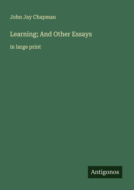 John Jay Chapman: Learning; And Other Essays, Buch