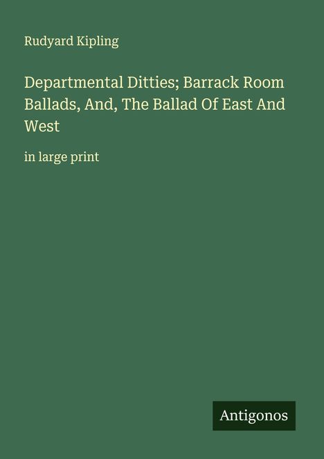 Rudyard Kipling: Departmental Ditties; Barrack Room Ballads, And, The Ballad Of East And West, Buch