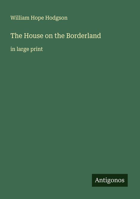 William Hope Hodgson: The House on the Borderland, Buch