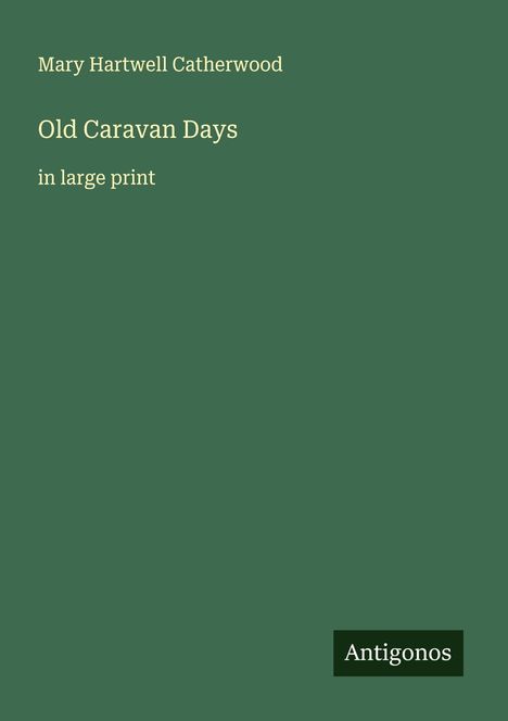 Mary Hartwell Catherwood: Old Caravan Days, Buch
