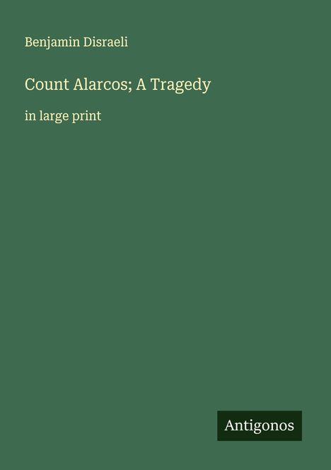 Benjamin Disraeli: Count Alarcos; A Tragedy, Buch