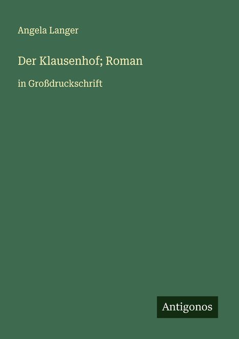 Angela Langer: Der Klausenhof; Roman, Buch