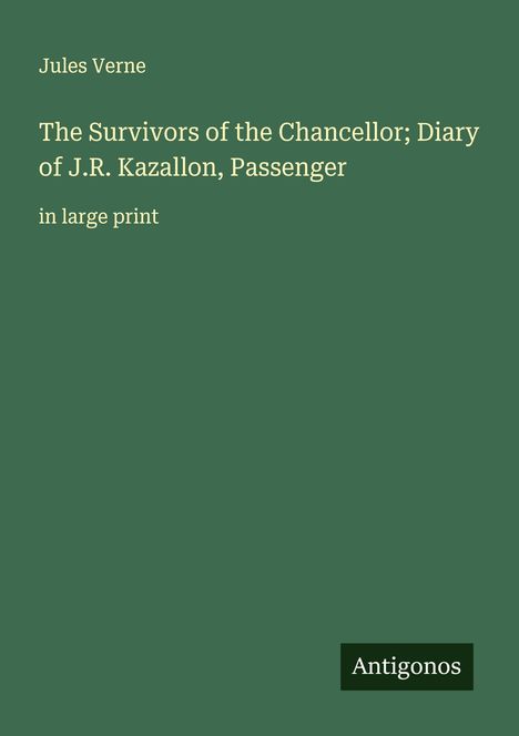 Jules Verne: The Survivors of the Chancellor; Diary of J.R. Kazallon, Passenger, Buch