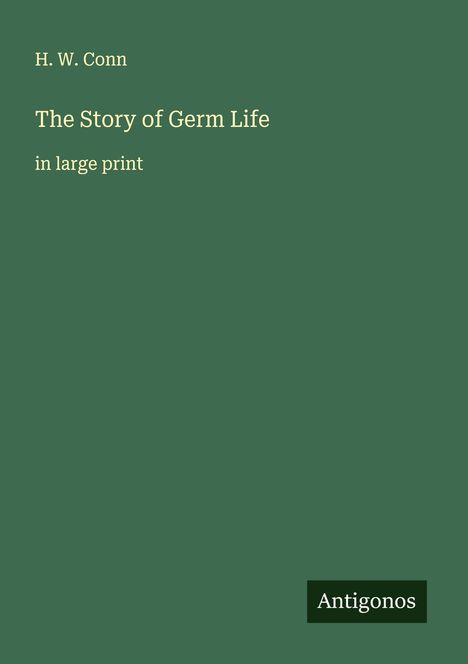 H. W. Conn: The Story of Germ Life, Buch