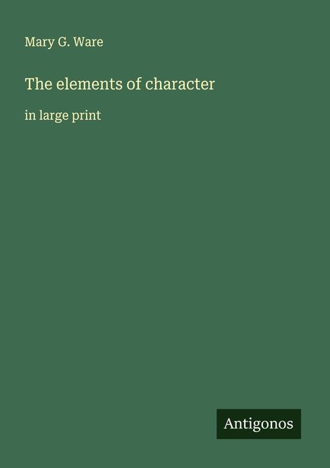 Mary G. Ware: The elements of character, Buch