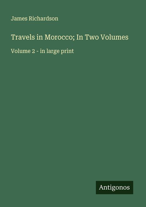 James Richardson: Travels in Morocco; In Two Volumes, Buch