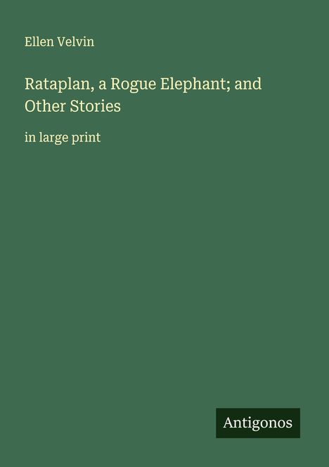 Ellen Velvin: Rataplan, a Rogue Elephant; and Other Stories, Buch