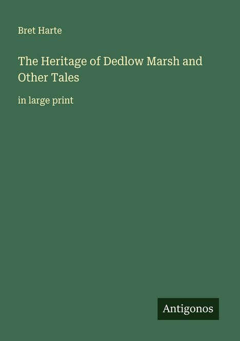 Bret Harte: The Heritage of Dedlow Marsh and Other Tales, Buch