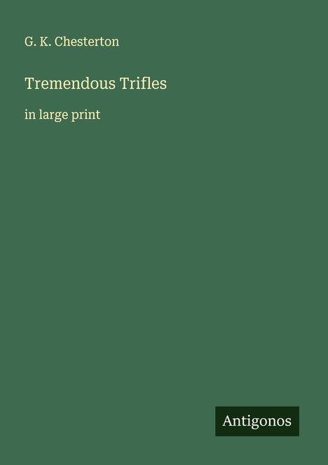 G. K. Chesterton: Tremendous Trifles, Buch