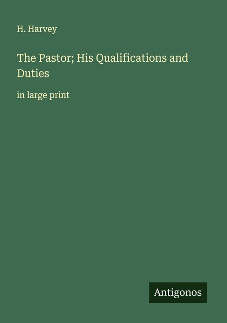 H. Harvey: The Pastor; His Qualifications and Duties, Buch