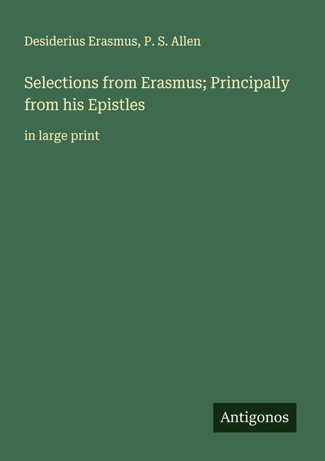 Desiderius Erasmus: Selections from Erasmus; Principally from his Epistles, Buch