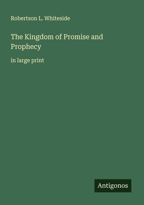 Robertson L. Whiteside: The Kingdom of Promise and Prophecy, Buch