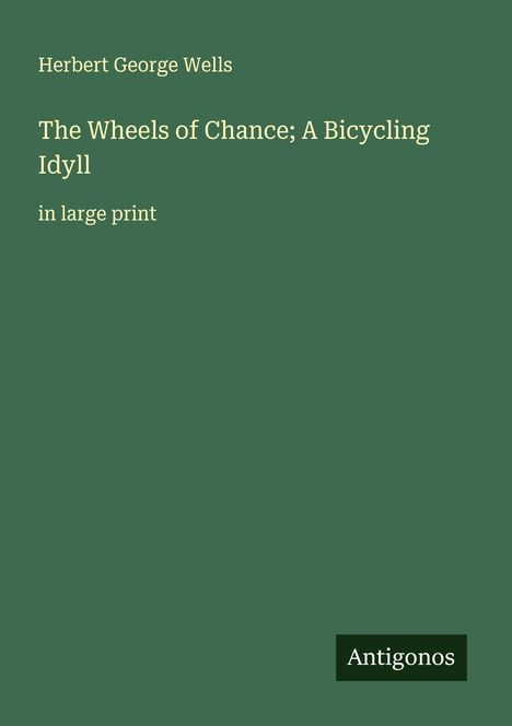 H. G. Wells: The Wheels of Chance; A Bicycling Idyll, Buch
