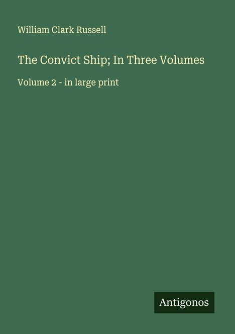 William Clark Russell: The Convict Ship; In Three Volumes, Buch
