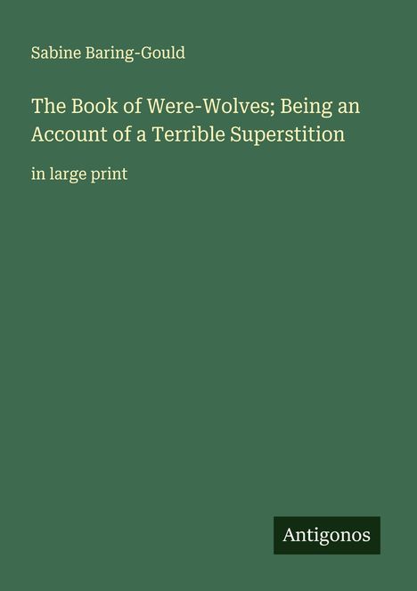 Sabine Baring-Gould: The Book of Were-Wolves; Being an Account of a Terrible Superstition, Buch