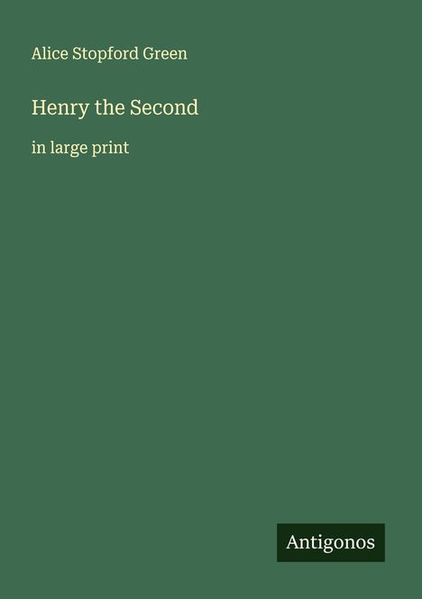 Alice Stopford Green: Henry the Second, Buch