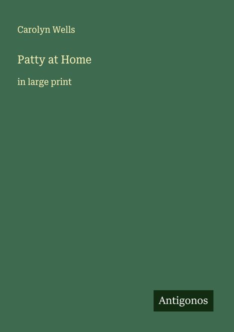 Carolyn Wells: Patty at Home, Buch