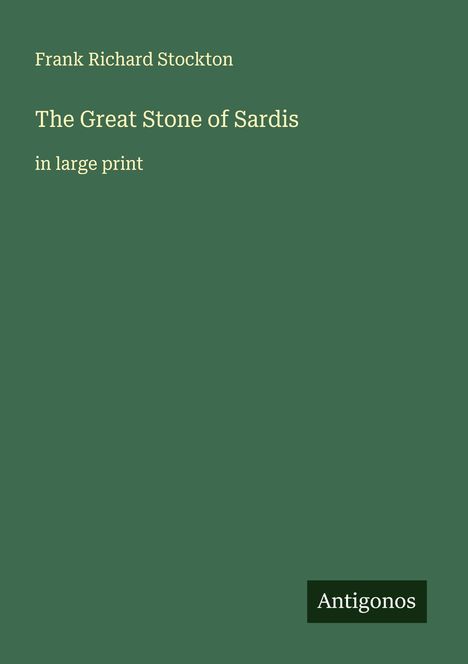 Frank Richard Stockton: The Great Stone of Sardis, Buch