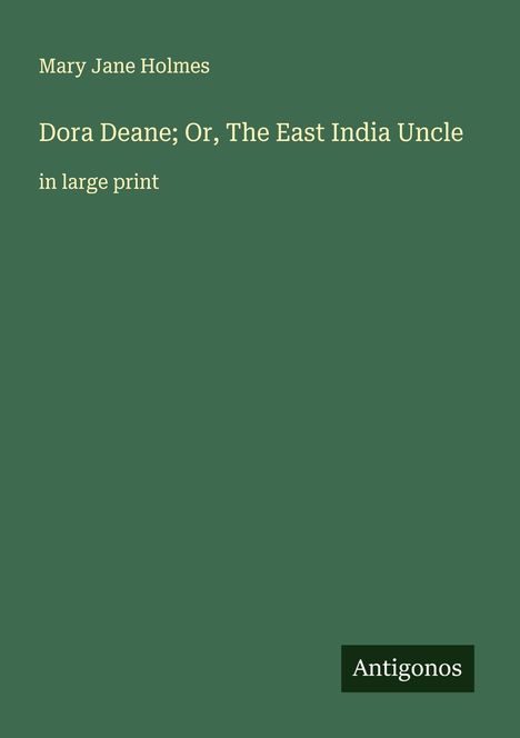 Mary Jane Holmes: Dora Deane; Or, The East India Uncle, Buch