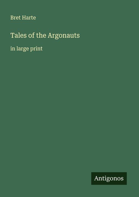 Bret Harte: Tales of the Argonauts, Buch