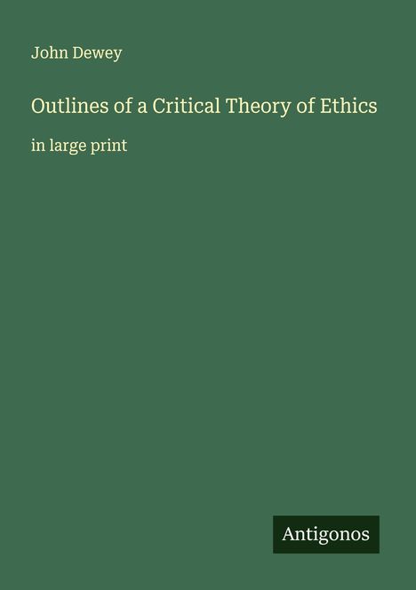 John Dewey: Outlines of a Critical Theory of Ethics, Buch