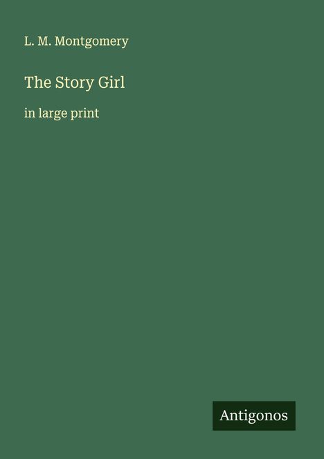 L. M. Montgomery: The Story Girl, Buch