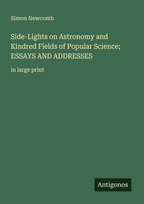 Der Text präsentiert Simon Newcomb, "Side-Lights on Astronomy" in großer Schrift. Unten rechts steht "Antigonos".