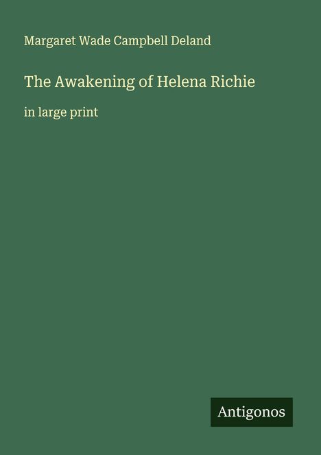 Margaret Wade Campbell Deland: The Awakening of Helena Richie, Buch