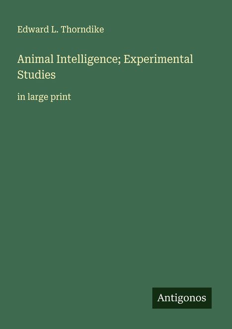 Edward L. Thorndike: Animal Intelligence; Experimental Studies, Buch