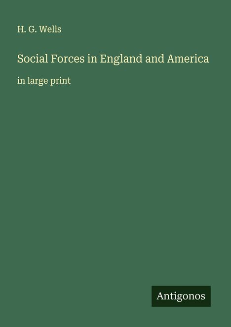 H. G. Wells: Social Forces in England and America, Buch
