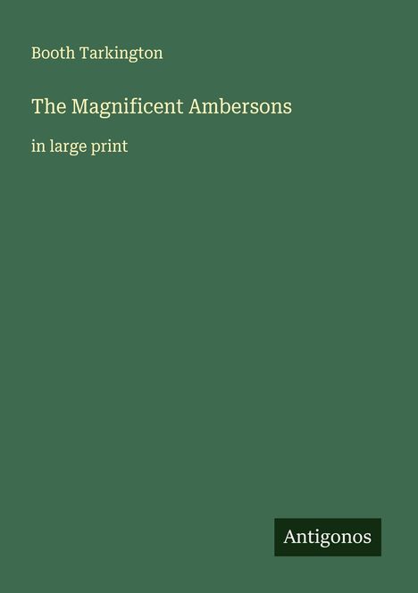 Booth Tarkington: The Magnificent Ambersons, Buch