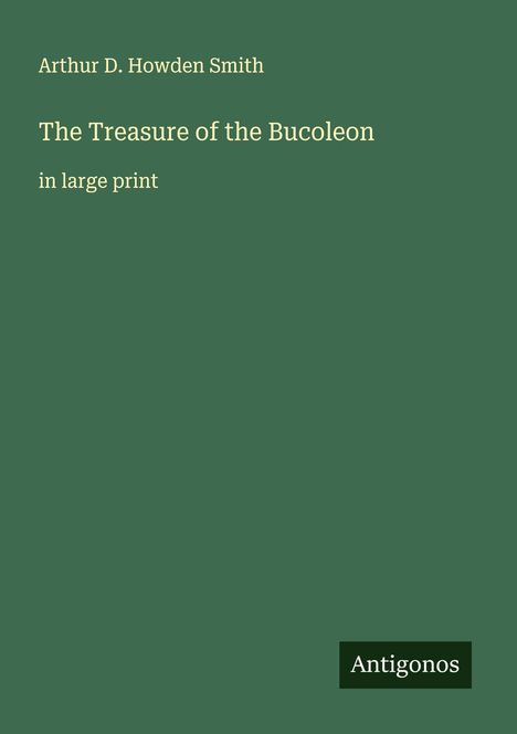 Arthur D. Howden Smith: The Treasure of the Bucoleon, Buch